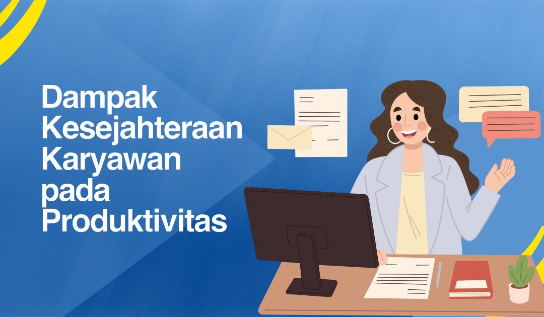 dampak kesejahteraan karyawan pada produktivitas